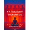Cei cinci gardieni ai suferintei tale