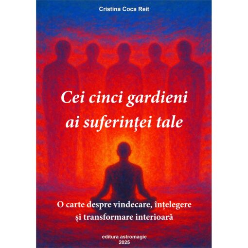 Cei cinci gardieni ai suferintei tale