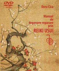 Manual de depanare-reparare prin Reiki Usui (DVD inclus)